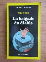 Ted Wood - La brigade du diable