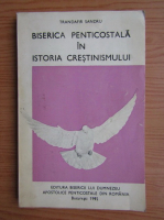 Trandafir Sandru - Biserica penticostala in istoria crestinismului