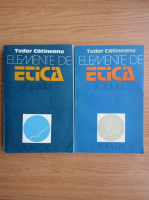 Tudor Catineanu - Elemente de etica (2 volume)