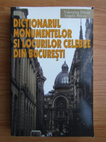 Valentina Bilcea - Dictionarul monumentelor si locurilor celebre din Bucuresti