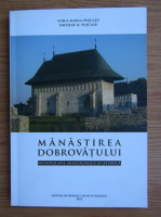 Voica Maria Puscasu - Manastirea Dobrovatului. Monografie arheologica si istorica