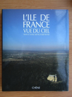 Yann Arthus Bertrand - L'Ile de France. Vue du ciel