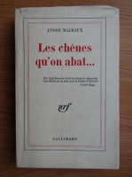 Andre Malraux - Les chenes qu'on abat