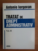 Anticariat: Antonie Iorgovan - Tratat de drept administrativ