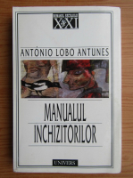 Antonio Lobo Antunes - Manualul inchizitorilor