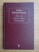 Arthur Schopenhauer - Uber die Universitats Philosophie