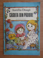 Aurelia Doaga - Casuta din padure