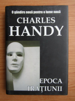 Charles Handy - Epoca iratiunii