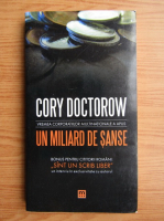 Anticariat: Cory Doctorow - Un miliard de sanse