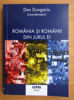 Dan Dungaciu - Romania si romanii din jurul ei