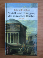 Edward Gibbon - Verfall und Untergang des romischen Reiches