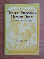 Honora Lee Wolfe - Healthy pregnancy, healthy birth with traditional chinese medicine