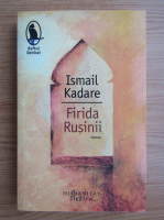 Anticariat: Ismail Kadare - Firida rusinii