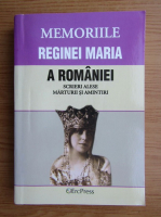 Memoriile Reginei Maria a Romaniei, volumul 14. Scrieri alese, maturii si amintiri