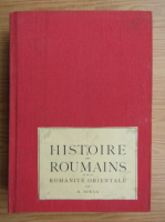 Nicolae Iorga - Histoire des roumains et de la romanite orientale (volumul 3, 1937)