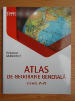 Octavian Mandrut - Atlas de geografie generala, clasele V-VI