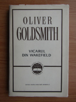 Anticariat: Oliver Goldsmith - Vicarul din Wakefield