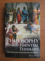 Philip Stokes - Philosophy 100 essential thinkers