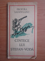 Anticariat: Profira Sadoveanu - Cantece lui Stefan-Voda