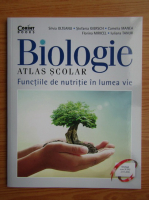 Silvia Olteanu - Biologie. Atlas scolar. Functiile de nutritie in lumea vie