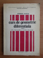Stere Ianus - Curs de geometrie diferentiala (volumul 1)