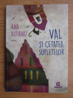 Ana Alfianu - Val si cetatea sufletelor