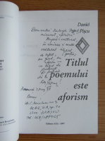 Daniel Piscu - Titlul poemului este aforism (cu autograful si dedicatia autorului pentru Balogh Jozsef)