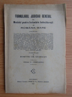 Demetru Gr. Georgian - Formularul judiciar general sau modelul pentru instantele judecatoresti din Romania Mare (1927)