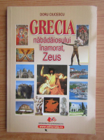 Doru Ciucescu - Grecia nabadaiosului inamorat, Zeus
