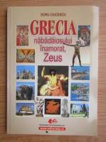 Anticariat: Doru Ciucescu - Grecia nabadaiosului inamorat, Zeus