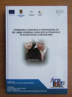 Formarea continua a profesiorilor de limba romana, engleza si franceza in societatea cunoasterii