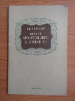 I. B. Astahov - Despre specificul artei si literaturii