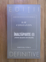 Ilie Constantin - Inaltaparte (volumul 1)