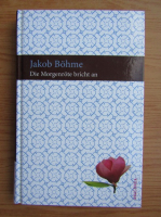 Jakob Bohme - Die Morgenrote bircht an