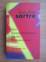 Jean-Paul Sartre - Der Existentialismus ist ein Humanismus