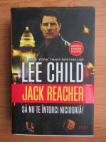 Anticariat: Lee Child - Jack Reacher. Sa nu te intorci niciodata!