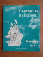 Loic du Rostu - Le naufrage du Maidstone. Noirmoutier 1747