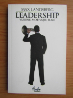 Max Landsberg - Leadership. Viziune, motivatie, elan