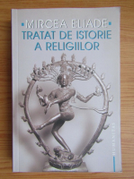 Mircea Eliade - Tratat de istorie a religiilor