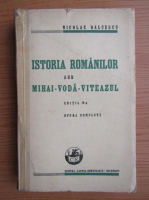 Nicolae Balcescu - Istoria romanilor sub Mihai-Voda-Viteazul (1936)