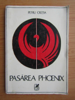 Petru Cretia - Pasarea Phoenix