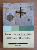 Ramon Gomez de la Serna - Automuribundia