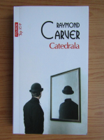 Raymond Carver - Catedrala (Top 10+)