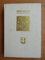Rene Wellek - Istoria criticii literare moderne (volumul 3)