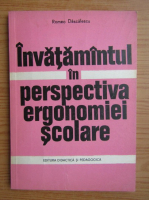 Romeo Dascalescu - Invatamantul in perspectiva ergonomiei scolare