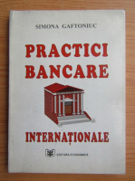 Anticariat: Simona Gaftoniuc - Practici bancare