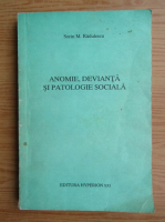 Sorin Radulescu - Anomie, devianta si patologie sociala