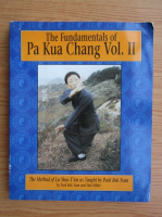 The fundamentals of Pa Kua Chang (volumul 2)