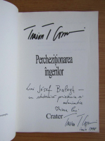 Traian T. Cosovei - Perchezitionarea ingerilor (cu autograful si dedicatia autorului pentru Balogh Jozsef)