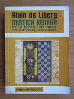 Alain de Libera - Mistica renana. De la Albert cel Mare la Meister Eckhart
